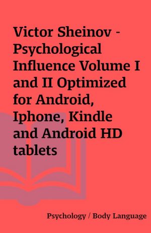 Victor Sheinov – Psychological Influence Volume I and II Optimized for Android, Iphone, Kindle and Android HD tablets