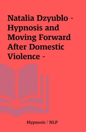 Natalia Dzyublo – Hypnosis and Moving Forward After Domestic Violence –