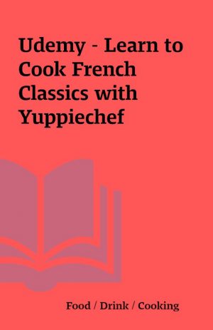 Udemy – Learn to Cook French Classics with Yuppiechef