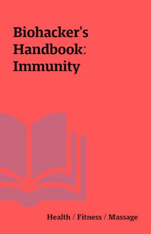 Biohacker’s Handbook: Immunity