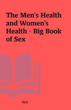 The Men’s Health and Women’s Health – Big Book of Sex