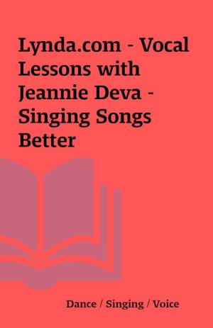 Lynda.com – Vocal Lessons with Jeannie Deva – Singing Songs Better