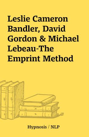 Leslie Cameron Bandler, David Gordon & Michael Lebeau-The Emprint Method