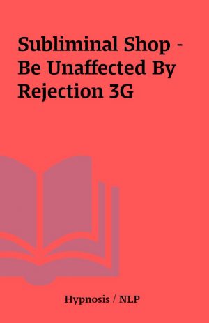 Subliminal Shop – Be Unaffected By Rejection 3G