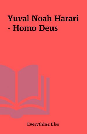 Yuval Noah Harari- Homo Deus