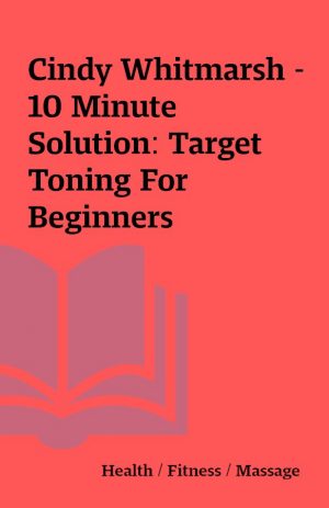 Cindy Whitmarsh – 10 Minute Solution: Target Toning For Beginners