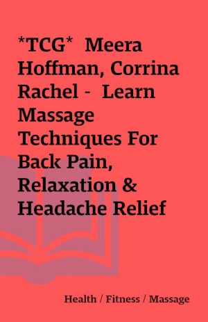 *TCG*  Meera Hoffman, Corrina Rachel –  Learn Massage Techniques For Back Pain, Relaxation & Headache Relief