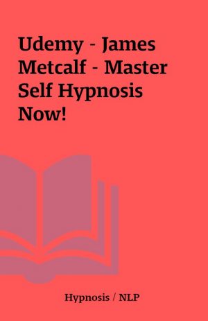 Udemy – James Metcalf – Master Self Hypnosis Now!