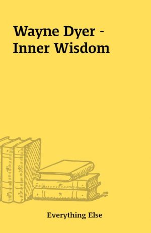 Wayne Dyer – Inner Wisdom