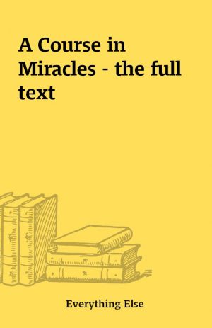 A Course in Miracles – the full text