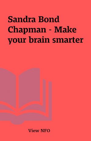 Sandra Bond Chapman – Make your brain smarter