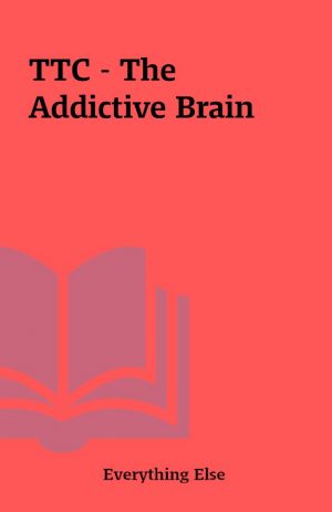 TTC – The Addictive Brain