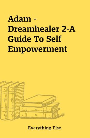 Adam – Dreamhealer 2-A Guide To Self Empowerment