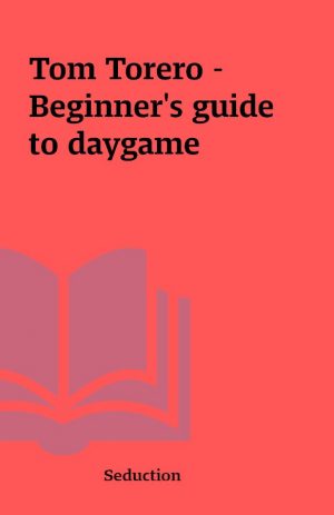 Tom Torero – Beginner’s guide to daygame