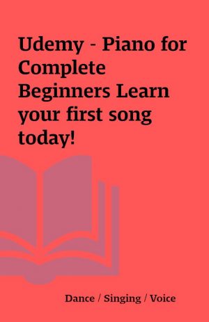 Udemy – Piano for Complete Beginners Learn your first song today!