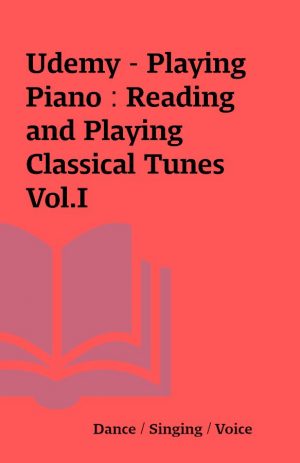 Udemy – Playing Piano : Reading and Playing Classical Tunes Vol.I