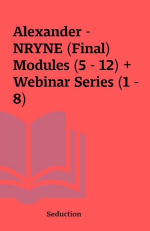 Alexander – NRYNE (Final) Modules (5 – 12) + Webinar Series (1 – 8)