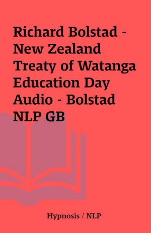 Richard Bolstad -New Zealand Treaty of Watanga Education Day Audio – Bolstad NLP GB