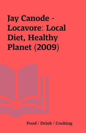 Jay Canode – Locavore: Local Diet, Healthy Planet (2009)