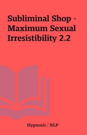 Subliminal Shop – Maximum Sexual Irresistibility 2.2