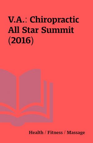 V.A.: Chiropractic All Star Summit (2016)