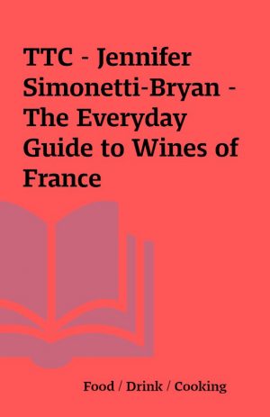 TTC – Jennifer Simonetti-Bryan –  The Everyday Guide to Wines of France