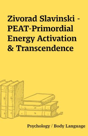 Zivorad Slavinski – PEAT-Primordial Energy Activation & Transcendence