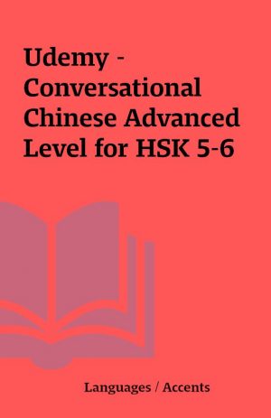 Udemy – Conversational Chinese Advanced Level for HSK 5-6