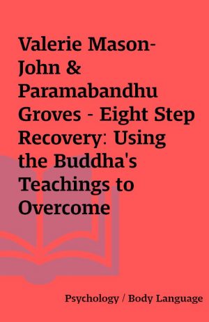 Valerie Mason-John & Paramabandhu Groves – Eight Step Recovery: Using the Buddha’s Teachings to Overcome Addiction