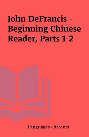 John DeFrancis – Beginning Chinese Reader, Parts 1-2