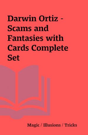 Darwin Ortiz – Scams and Fantasies with Cards Complete Set