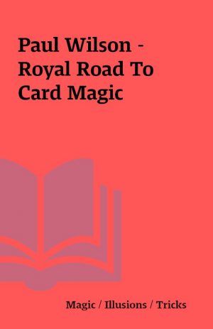 Paul Wilson – Royal Road To Card Magic