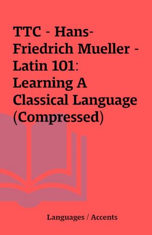 TTC – Hans-Friedrich Mueller – Latin 101: Learning A Classical Language (Compressed)