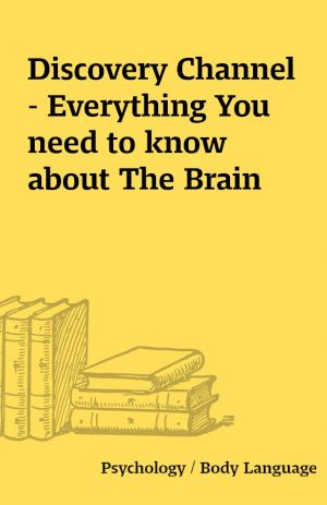 Discovery Channel – Everything You need to know about The Brain