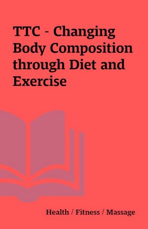 TTC – Changing Body Composition through Diet and Exercise