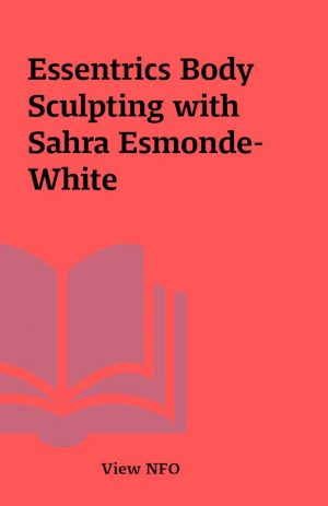 Essentrics Body Sculpting with Sahra Esmonde-White