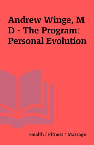 Andrew Winge, M D – The Program: Personal Evolution