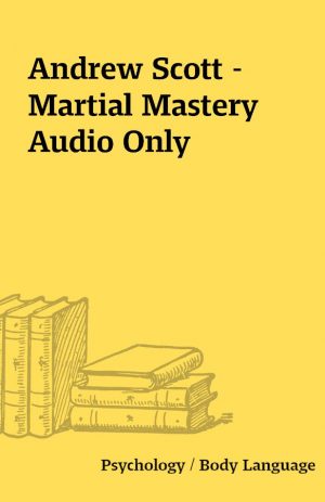 Andrew Scott – Martial Mastery  Audio Only