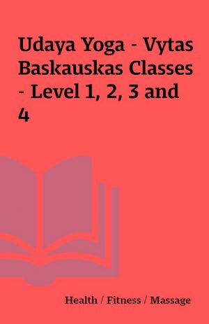 Udaya Yoga – Vytas Baskauskas Classes – Level 1, 2, 3 and 4