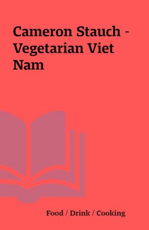 Cameron Stauch – Vegetarian Viet Nam