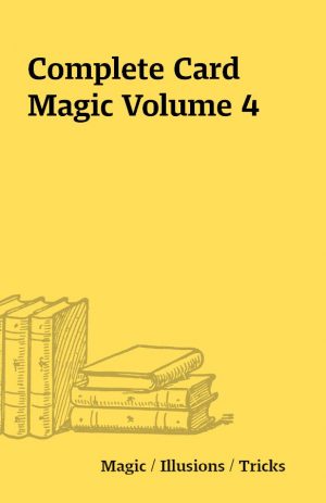 Complete Card Magic Volume 4