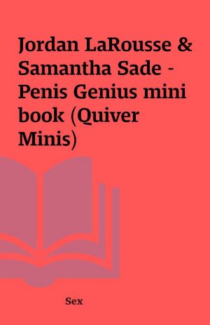 Jordan LaRousse & Samantha Sade – Penis Genius mini book (Quiver Minis)