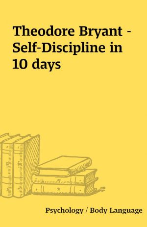 Theodore Bryant – Self-Discipline in 10 days