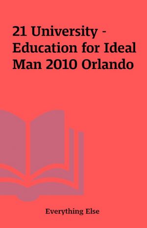 21 University – Education for Ideal Man 2010 Orlando