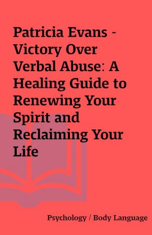 Patricia Evans – Victory Over Verbal Abuse: A Healing Guide to Renewing Your Spirit and Reclaiming Your Life