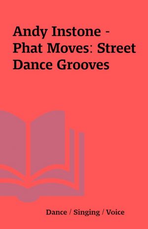 Andy Instone – Phat Moves: Street Dance Grooves