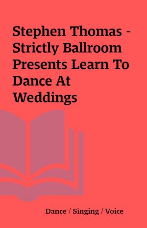 Stephen Thomas – Strictly Ballroom Presents Learn To Dance At Weddings