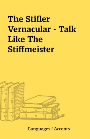 The Stifler Vernacular – Talk Like The Stiffmeister