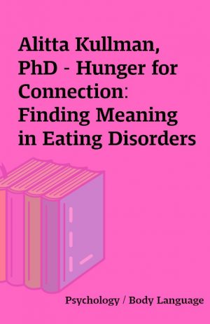 Alitta Kullman, PhD – Hunger for Connection: Finding Meaning in Eating Disorders