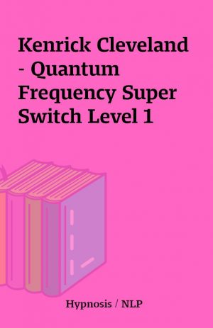 Kenrick Cleveland – Quantum Frequency Super Switch Level 1